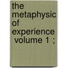 The Metaphysic Of Experience  Volume 1 ; door Shadworth Hollway Hodgson