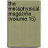 The Metaphysical Magazine (Volume 15)