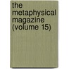 The Metaphysical Magazine (Volume 15) door Harry Houdini Collection Dlc