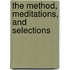 The Method, Meditations, And Selections