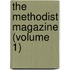 The Methodist Magazine (Volume 1)