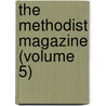 The Methodist Magazine (Volume 5) by Methodist Episcopal Church
