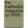 The Methodist Magazine (Yr.1818) by Methodist Episcopal Church