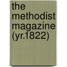 The Methodist Magazine (Yr.1822) by Methodist Episcopal Church