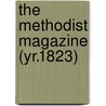 The Methodist Magazine (Yr.1823) by Methodist Episcopal Church
