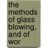 The Methods Of Glass Blowing, And Of Wor door Shenstone