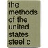 The Methods Of The United States Steel C
