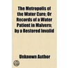 The Metropolis Of The Water Cure; Or Rec by Unknown Author