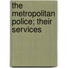 The Metropolitan Police; Their Services door David M. Barnes