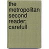 The Metropolitan Second Reader; Carefull by Angela Gillespie