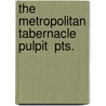 The Metropolitan Tabernacle Pulpit  Pts. door Charles Haddon Spurgeon