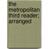 The Metropolitan Third Reader; Arranged door Angela Gillespie