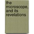 The Microscope, And Its Revelations