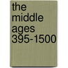 The Middle Ages 395-1500 door Dana Carleton Munro