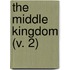 The Middle Kingdom (V. 2)
