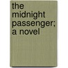 The Midnight Passenger; A Novel door Richard Savage