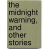 The Midnight Warning, And Other Stories door Edward Howard House