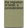 The Migration Of Birds; A Consideration door F.B. Whitlock