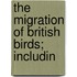 The Migration Of British Birds; Includin