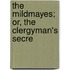 The Mildmayes; Or, The Clergyman's Secre