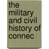 The Military And Civil History Of Connec