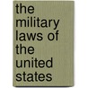 The Military Laws Of The United States door United States