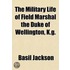 The Military Life Of Field Marshal The D
