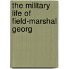 The Military Life Of Field-Marshal Georg door Townshend