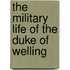 The Military Life Of The Duke Of Welling
