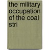 The Military Occupation Of The Coal Stri door Colorado. Adjutant-General'S. Office