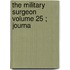 The Military Surgeon  Volume 25 ; Journa