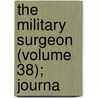 The Military Surgeon (Volume 38); Journa door Association Of Military States