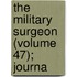 The Military Surgeon (Volume 47); Journa