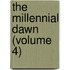 The Millennial Dawn (Volume 4)