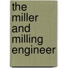 The Miller And Milling Engineer door Clare Oliver