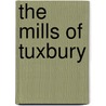 The Mills Of Tuxbury door Townsend