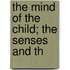 The Mind Of The Child; The Senses And Th