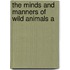 The Minds And Manners Of Wild Animals A