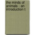 The Minds Of Animals - An Introduction T