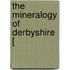 The Mineralogy Of Derbyshire [