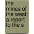 The Mines Of The West; A Report To The S