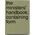 The Ministers' Handbook; Containing Form