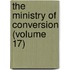 The Ministry Of Conversion (Volume 17)