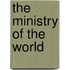 The Ministry Of The World