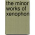 The Minor Works Of Xenophon