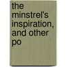 The Minstrel's Inspiration, And Other Po door Blackledge
