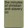 The Minutes Of Christian Anti-Slavery Co door Christian Anti-
