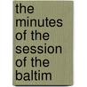 The Minutes Of The Session Of The Baltim door Methodist Episcopal Conference