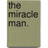 The Miracle Man. by Frank Lucius Packard