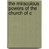 The Miraculous Powers Of The Church Of C